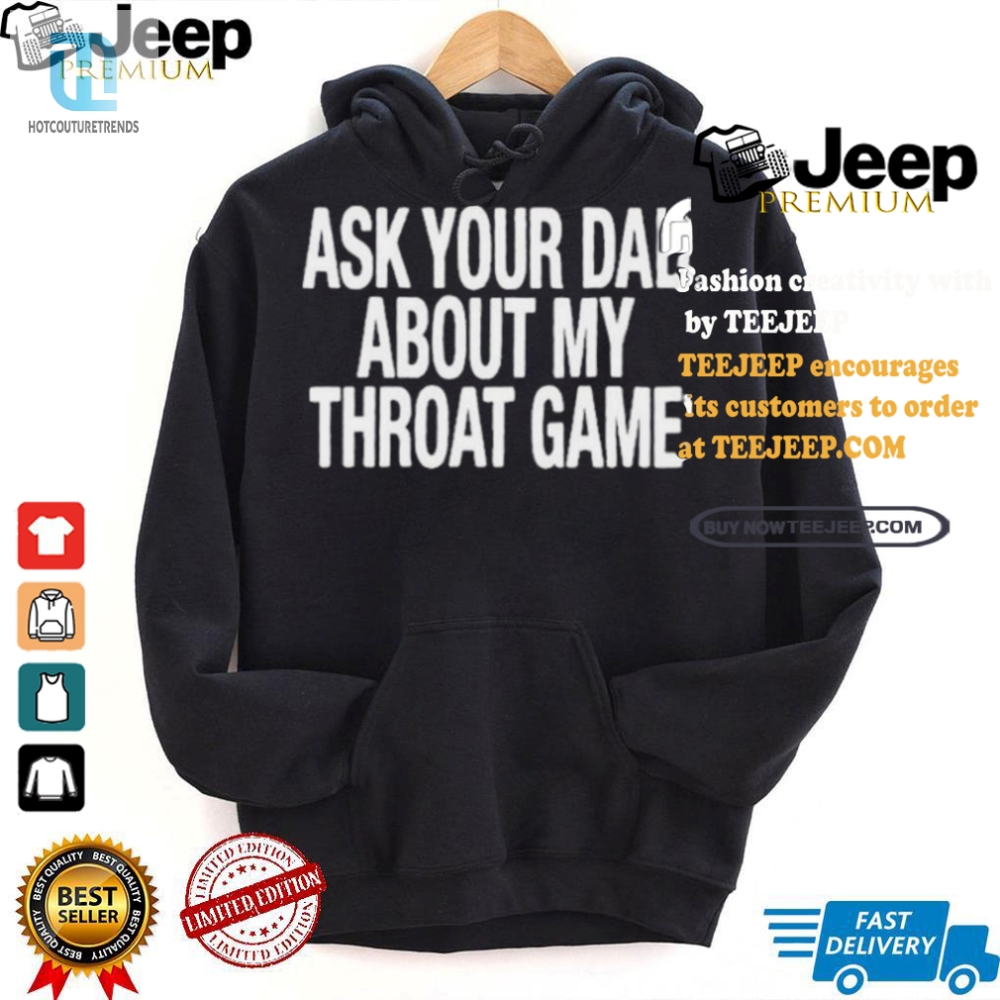 Funny Ask Your Dad About My Throat Game Official Shirt