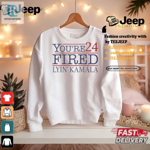 Lyin Kamala Youre Fired 2024 Tshirt Get The Last Laugh hotcouturetrends 1 2