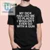 Hilarious My Dick Led Me Shirt Unique Bold Fashion hotcouturetrends 1