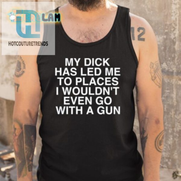 Hilarious My Dick Led Me Shirt Unique Bold Fashion hotcouturetrends 1 4