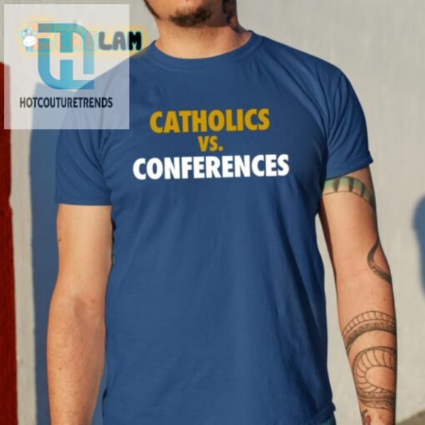 Battle Of The Faithful Hilarious Catholics Vs Conferences Tee hotcouturetrends 1