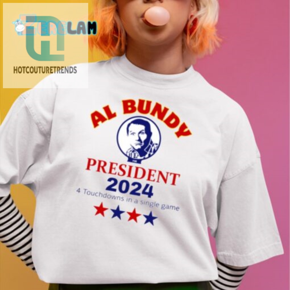 Al Bundy 2024 Shirt  4 Touchdowns  Presidential Humor