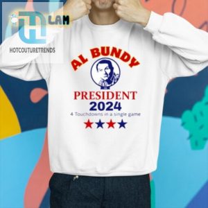 Al Bundy 2024 Shirt 4 Touchdowns Presidential Humor hotcouturetrends 1 2