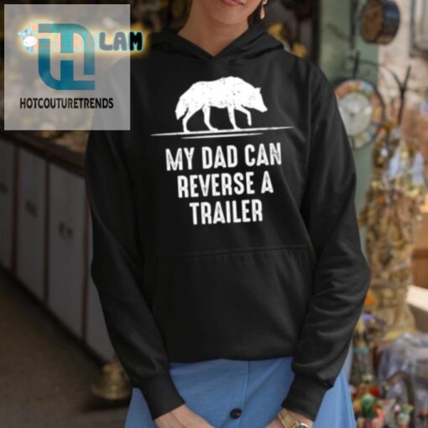 My Dad Can Reverse A Trailer Shirt Funny Unique Gift hotcouturetrends 1 2