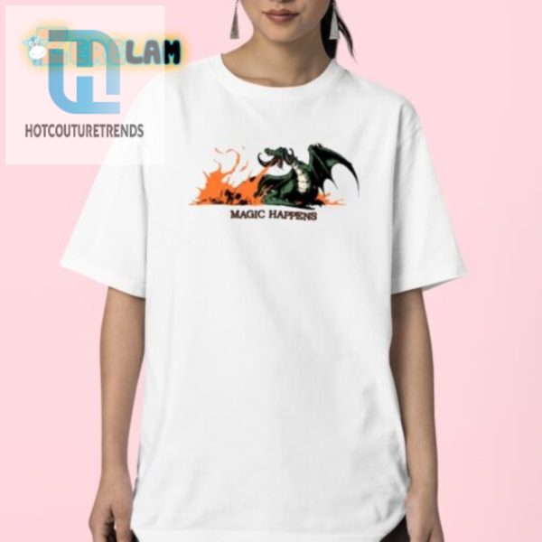 Unleash Laughter Magic Happens Dragon Shirt hotcouturetrends 1