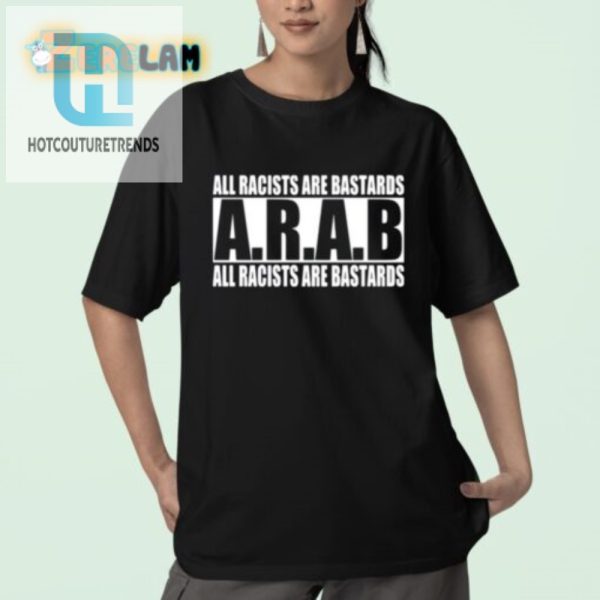 Funny Antiracist Arab Shirt Arab All Racists Are Bastards hotcouturetrends 1