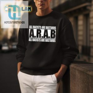 Funny Antiracist Arab Shirt Arab All Racists Are Bastards hotcouturetrends 1 3