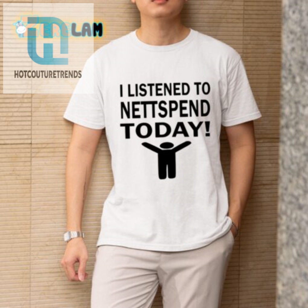 Funny I Listened To Nettspend Today Unique Tee