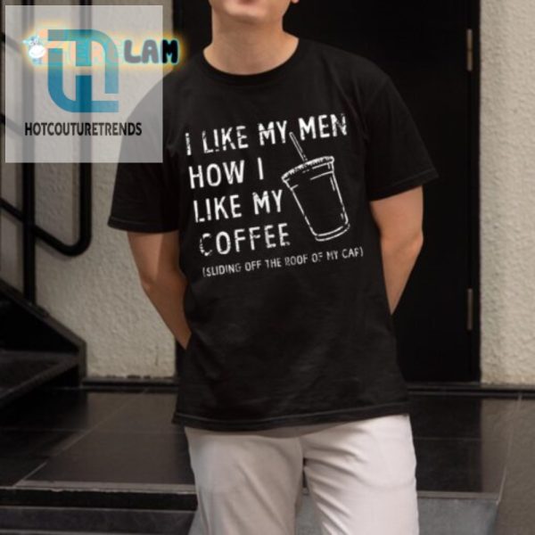 Funny Men Like Coffee Shirt Unique Hilarious Design hotcouturetrends 1 1