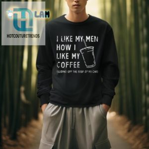 Funny Men Like Coffee Shirt Unique Hilarious Design hotcouturetrends 1 3