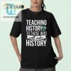 Funny Unique Teaching History Shirt For Future History Makers hotcouturetrends 1