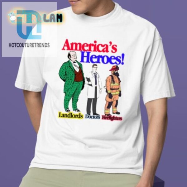 Funny American Heroes Shirt Landlords Doctors Firefighters hotcouturetrends 1