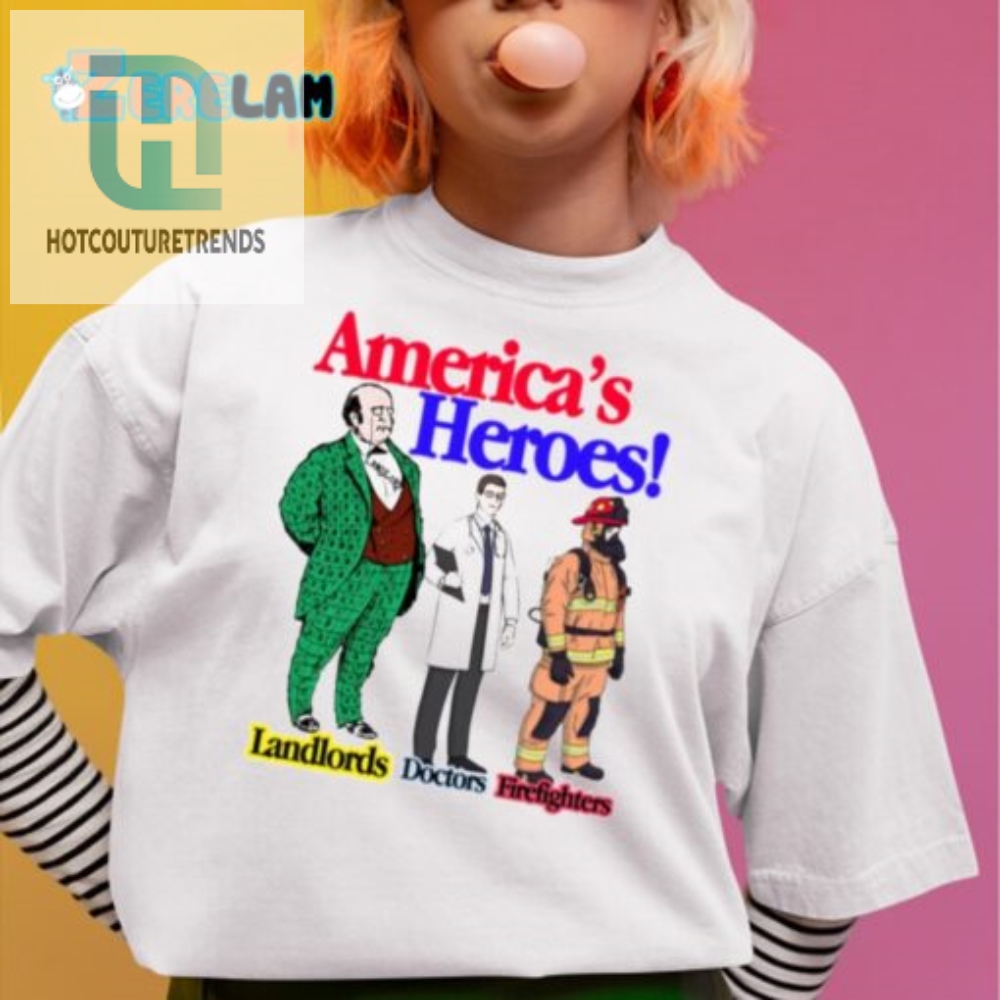 Funny American Heroes Shirt  Landlords Doctors Firefighters