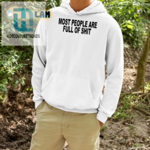 Hilarious Most People Are Full Of Shit Shirt Stand Out Now hotcouturetrends 1 3