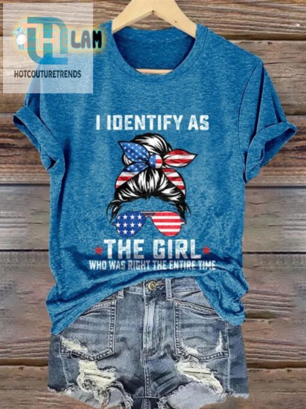 Retro Funny I Identify As The Girl Who Was Right Tshirt hotcouturetrends 1 1