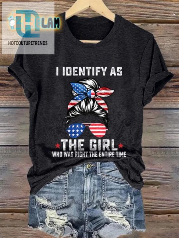 Retro Funny I Identify As The Girl Who Was Right Tshirt hotcouturetrends 1 2