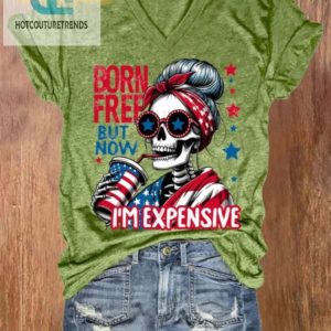 Born Free Now Expensive Funny Womens Casual Tshirt hotcouturetrends 1 1