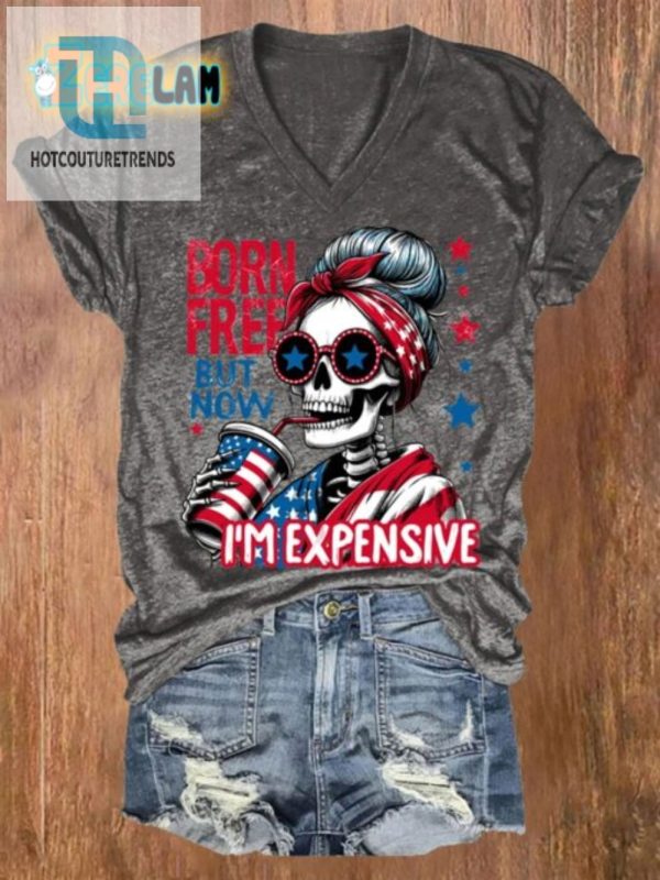 Born Free Now Expensive Funny Womens Casual Tshirt hotcouturetrends 1 2