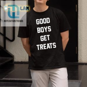 Funny Good Boys Get Treats Shirt Unique Playful Design hotcouturetrends 1 1