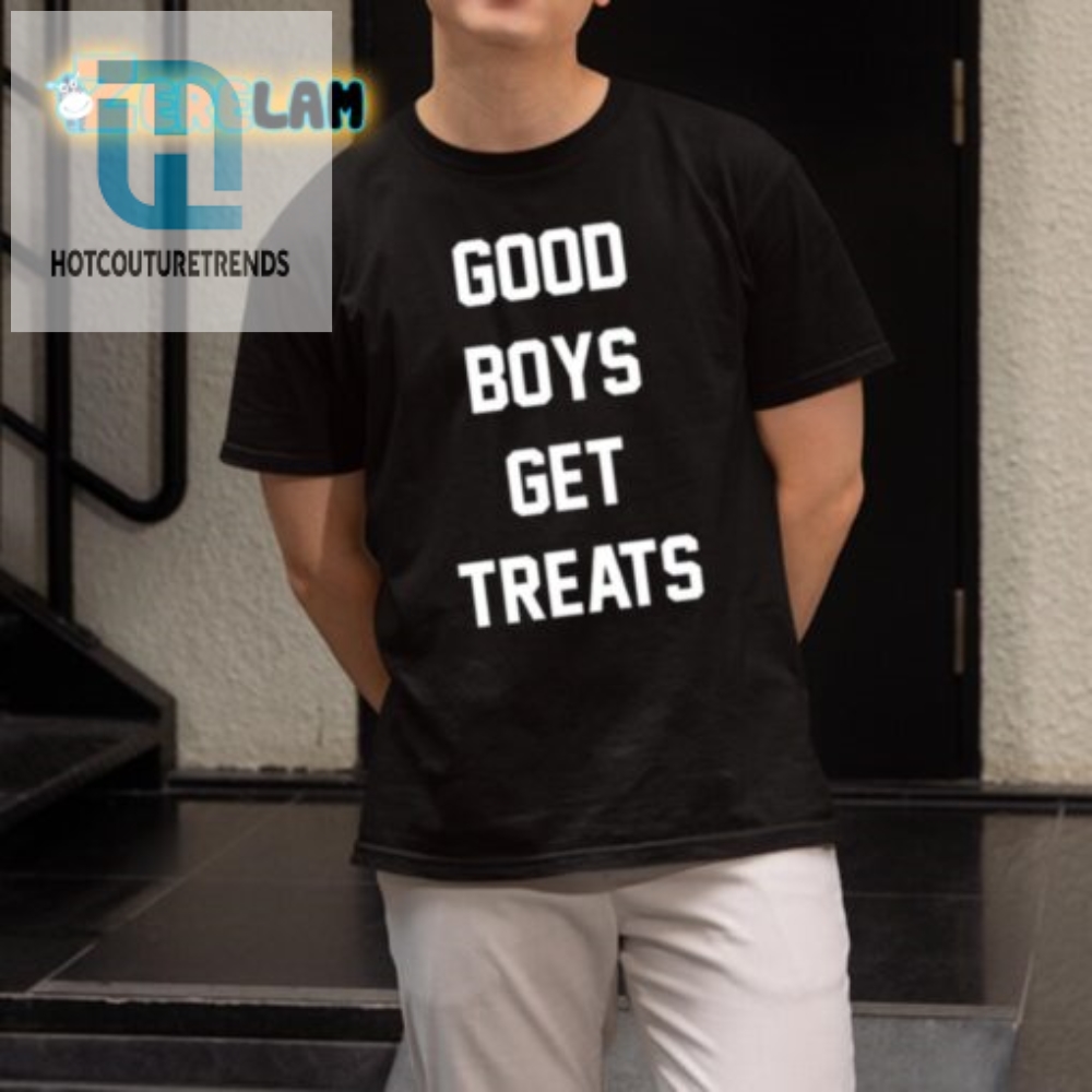 Funny Good Boys Get Treats Shirt  Unique  Playful Design