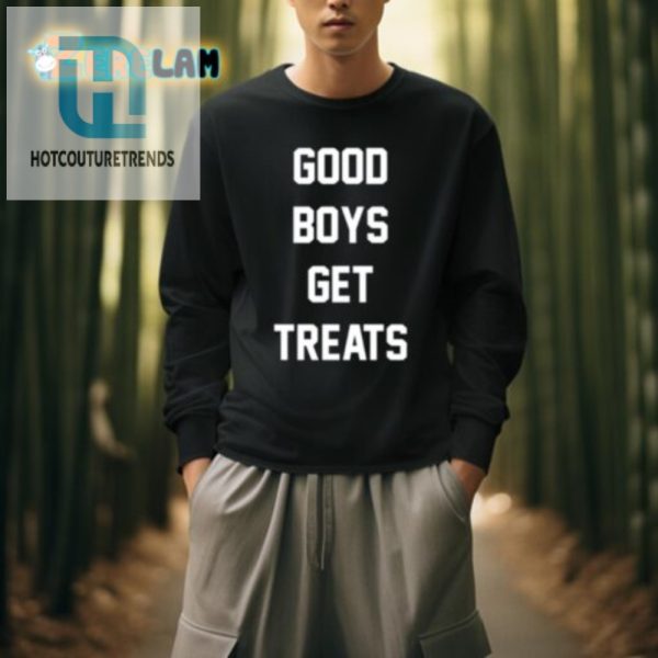 Funny Good Boys Get Treats Shirt Unique Playful Design hotcouturetrends 1 3