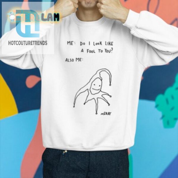 Get Laughs With The Unique Me Do I Look Like A Fool Shirt hotcouturetrends 1 2