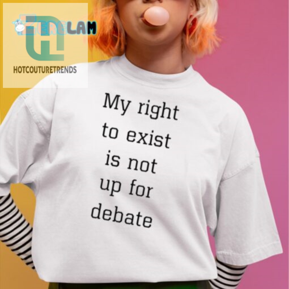 Funny My Right To Exist Shirt  Unique And Bold Statement