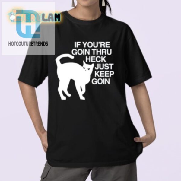 Funny Heck Just Keep Goin Sleep Shirt Unique Cozy Tee hotcouturetrends 1