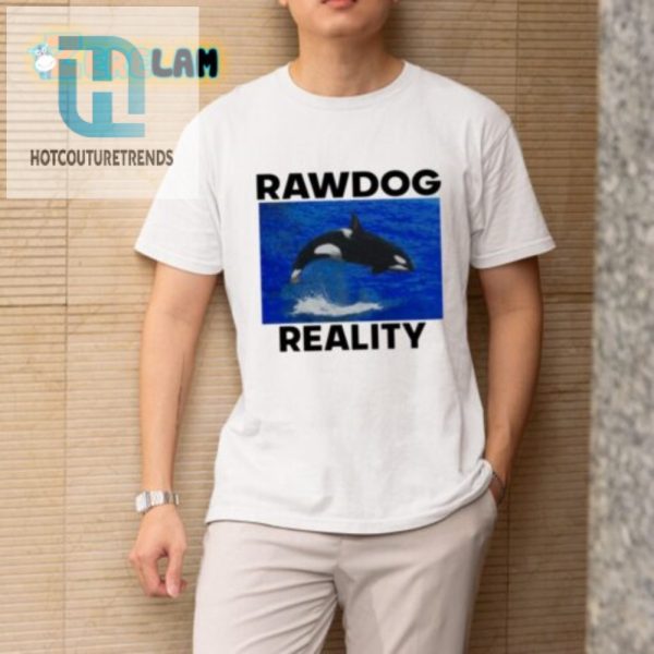 Rock Humor Unique Style Rawdog Reality Killer Whale Tee hotcouturetrends 1 1