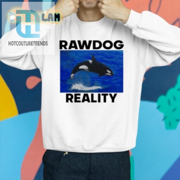 Rock Humor Unique Style Rawdog Reality Killer Whale Tee hotcouturetrends 1 3