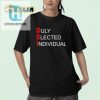 Witty Election Shirt Hilariously Unique Duty Elected Tee hotcouturetrends 1