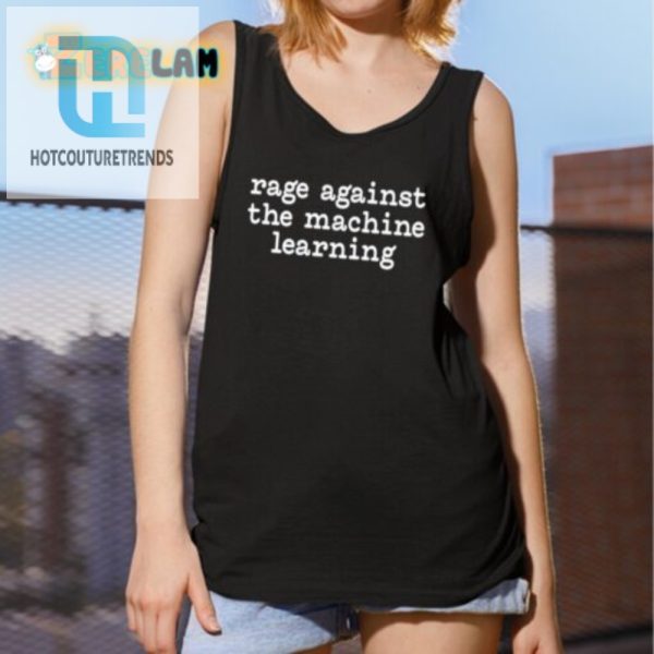 Get Laughs With Our Rage Against The Machine Learning Tee hotcouturetrends 1 4