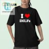 Hilarious I Love Dilfs Shirt Unique Fun Apparel hotcouturetrends 1