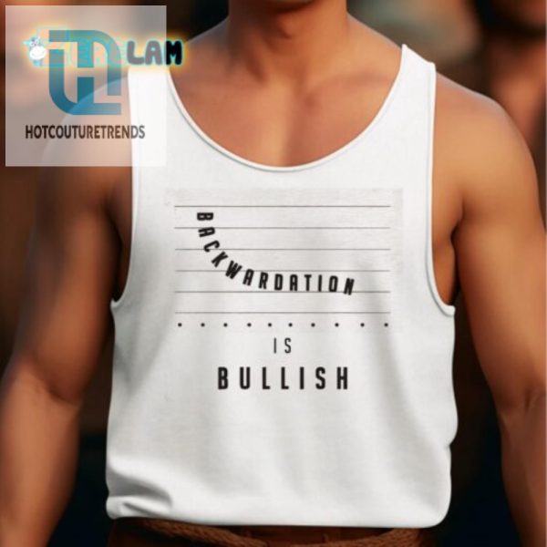 Backwardation Bullish Shirt Wear Your Market Humor Proudly hotcouturetrends 1 4