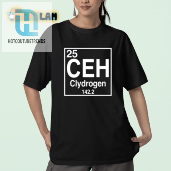 Get Quirky With 25 Ceh Clydrogen 142.2 Shirt Unique Fun hotcouturetrends 1