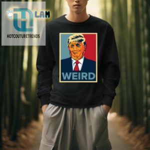 Hilarious Trump Weird Hope Shirt Stand Out With Unique Humor hotcouturetrends 1 3