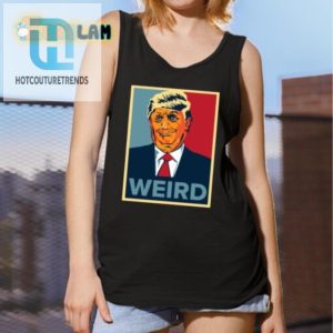 Hilarious Trump Weird Hope Shirt Stand Out With Unique Humor hotcouturetrends 1 4