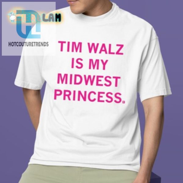 Funny Tim Walz Is My Midwest Princess Unique Shirt hotcouturetrends 1