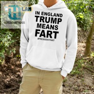 Unique Funny Trump Means Fart England Shirt Presidentfart hotcouturetrends 1 3