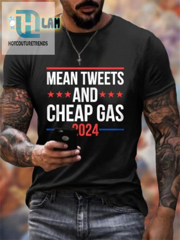 2024 Mens Funny Mean Tweets Cheap Gas Shirt Unique Humor hotcouturetrends 1