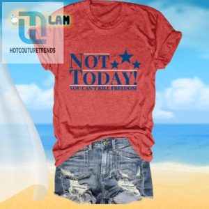 Not Today Funny Freedom Tshirt Womens Unique Crew Neck hotcouturetrends 1 1