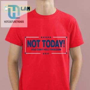 Unique Funny Womens Not Today Freedom Shirt hotcouturetrends 1 2