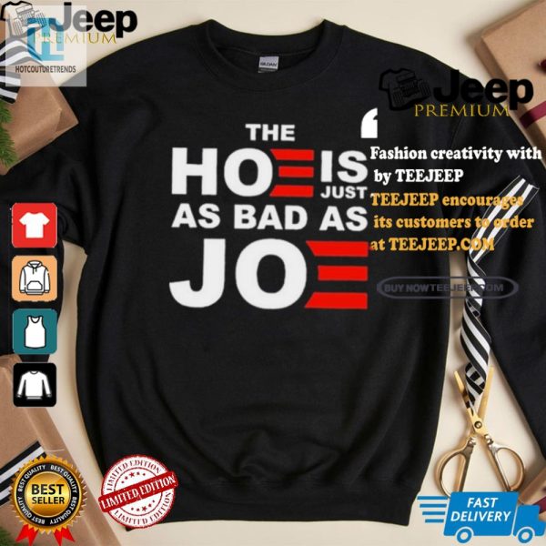 Hilarious The Hoe Is Just As Bad As Joe Sarah Larchmont Tee hotcouturetrends 1 2