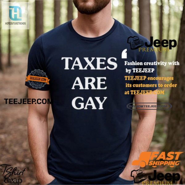 Hilarious Taxes Are Gay Shirt Stand Out With Unique Humor hotcouturetrends 1