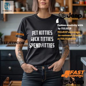 Funny Cat Shirt Pet Kitties Suck Titties Spend Fitties hotcouturetrends 1 3