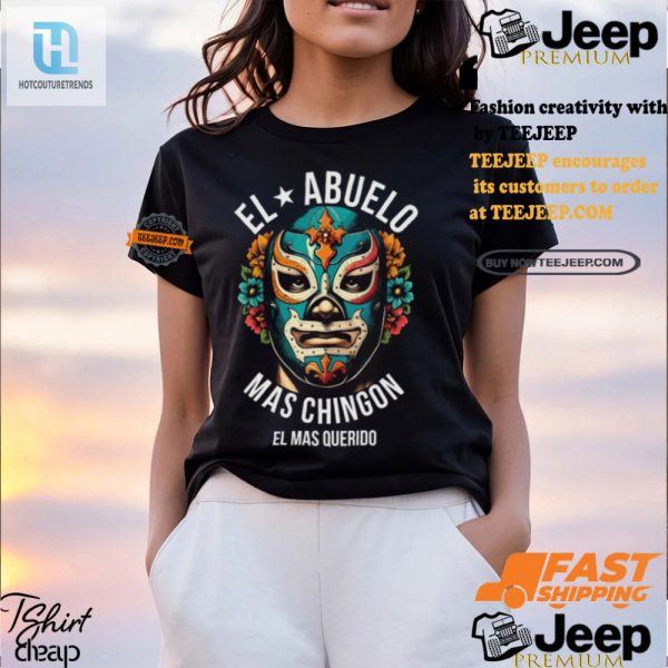 Funniest El Abuelo Mas Chingon Tshirt Love Laughter hotcouturetrends 1 1