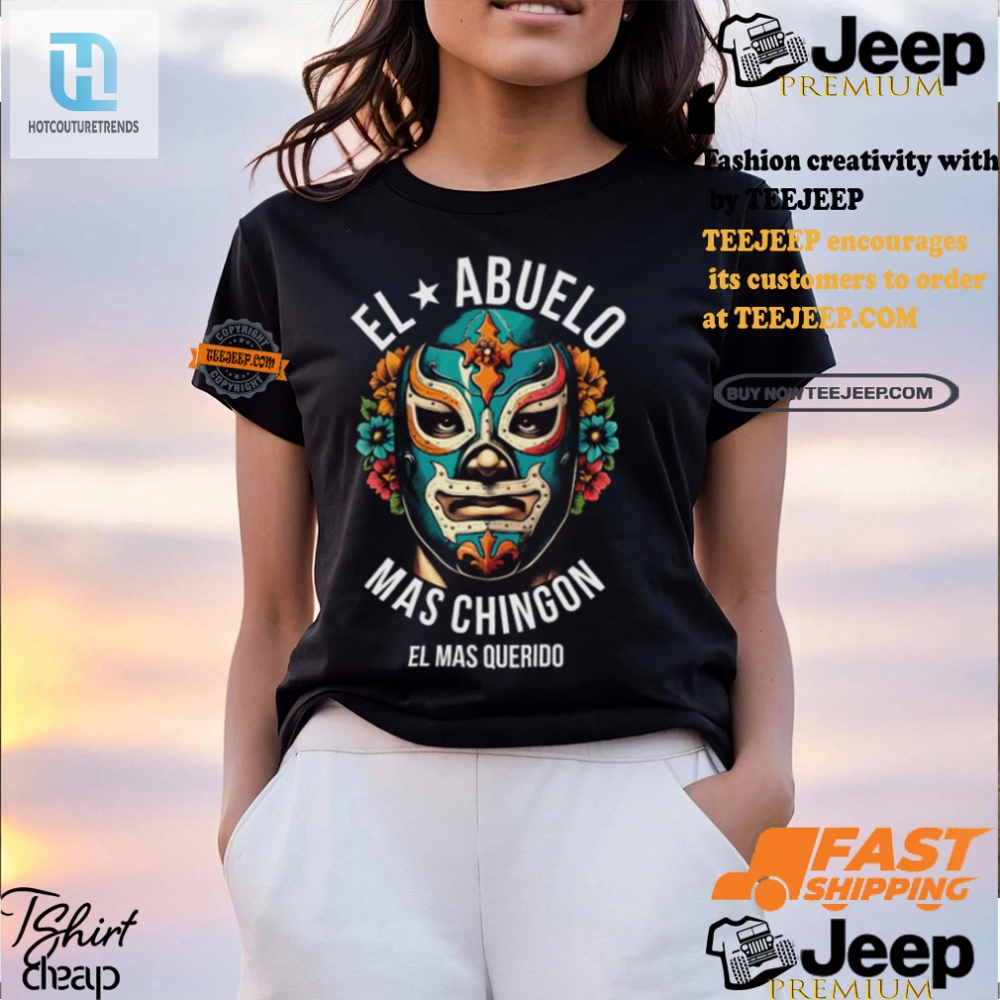 Funniest El Abuelo Mas Chingon Tshirt  Love  Laughter