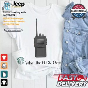 Funny Wtf Over Walkie Talkie Tshirt Stand Out Amuse hotcouturetrends 1 2