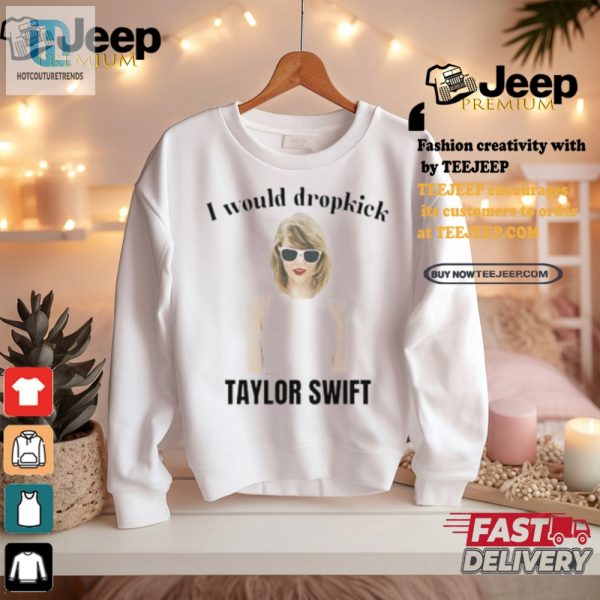 Dropkick Taylor Shirt Hilariously Unique Unethical Threads hotcouturetrends 1