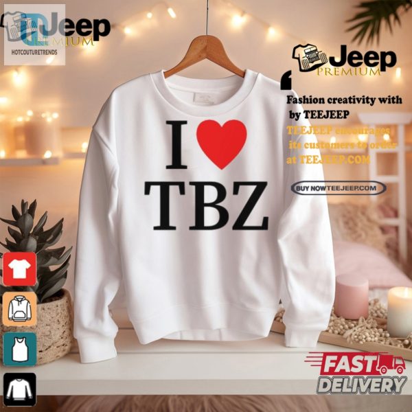 Lol I Love Tbz The Boyz Shirt Get Yours Now hotcouturetrends 1